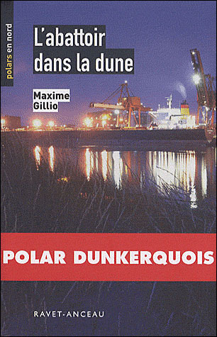 L'abattoir dans la dune de Maxime Gillio - Editions Ravet-Anceau